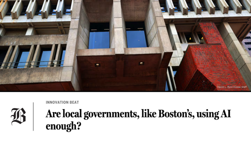 Boston Globe: Are local governments, like Boston’s, using AI enough?