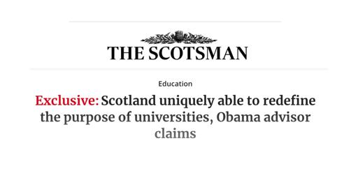 The Scotsman:  Scotland uniquely able to redefine the purpose of universities, Obama advisor claims